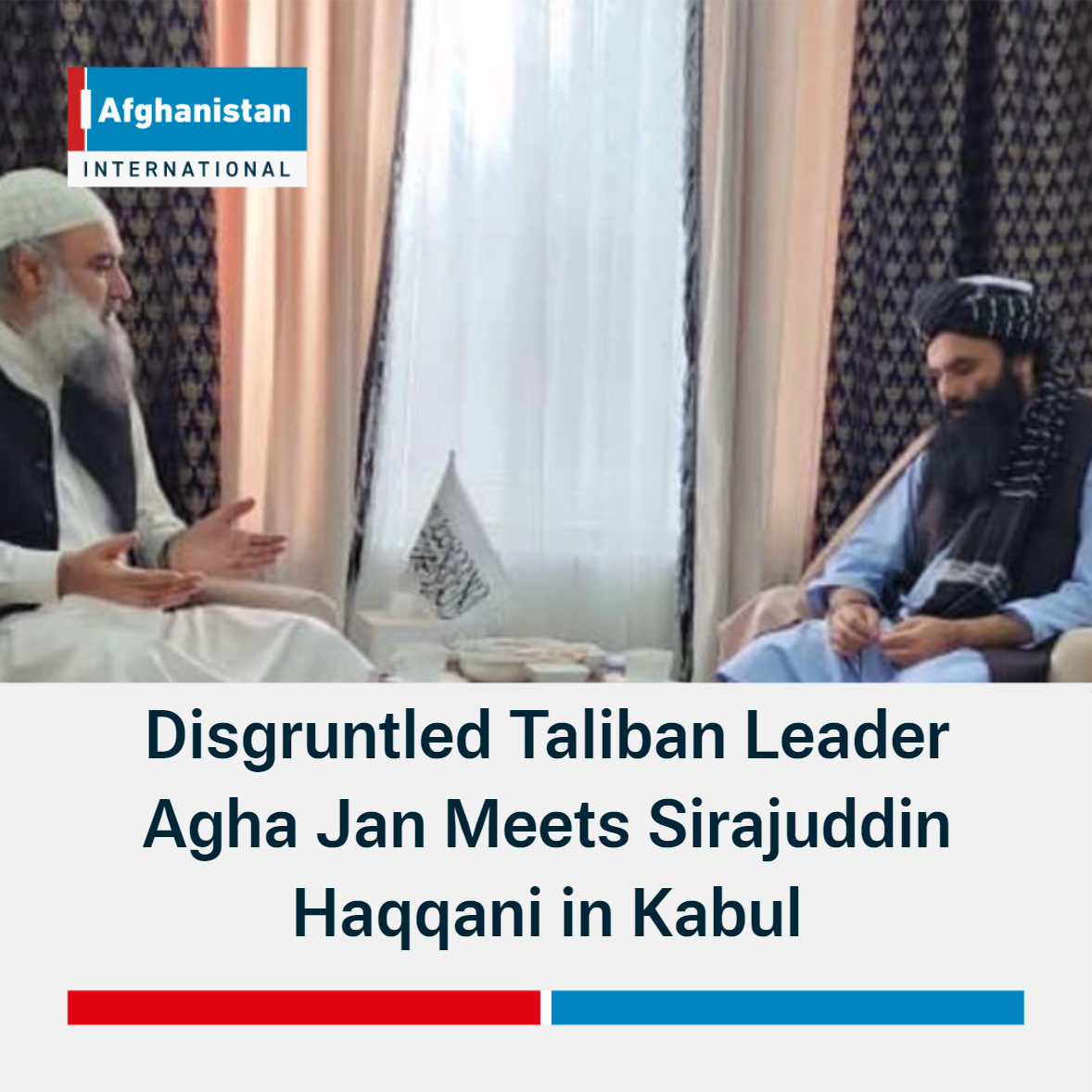 Disgruntled Taliban Leader Agha Jan Meets Sirajuddin Haqqani In Kabul