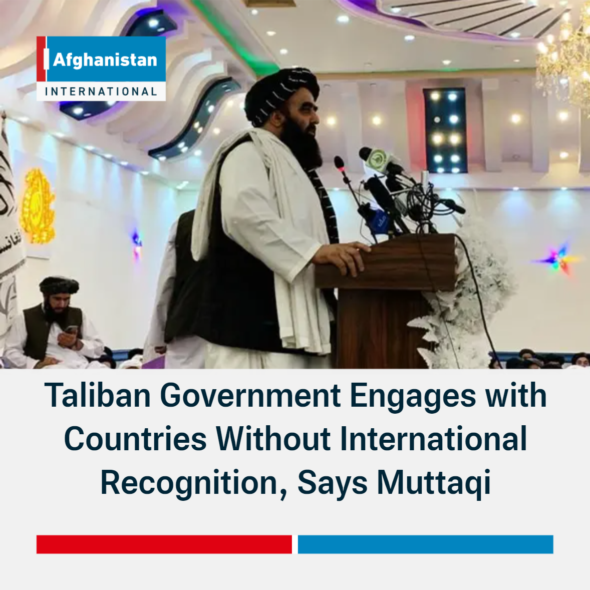 Taliban Government Engages with Countries Without International ...